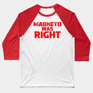 Magneto was Right Baseball T-Shirt